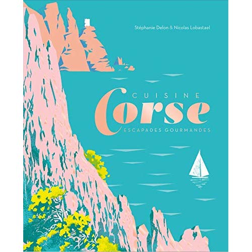 Cuisine corse. Escapades gourmandes