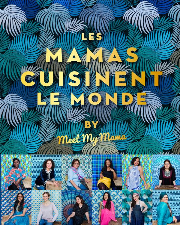 Les mamas cuisinent le monde by Meet My Mama