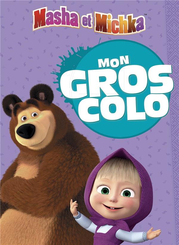 Mon gros colo Masha et Michka