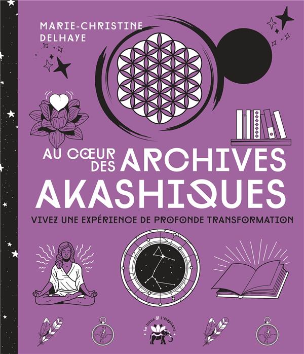 Au coeur des archives akashiques. Vivez une expérience de profonde transformation