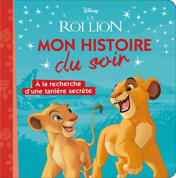 Le Roi Lion. A la recherche d'une tanière secrète
