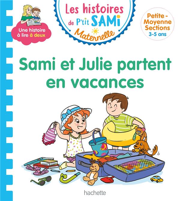 Les histoires de P'tit Sami Maternelle : Sami et Julie partent en vacances