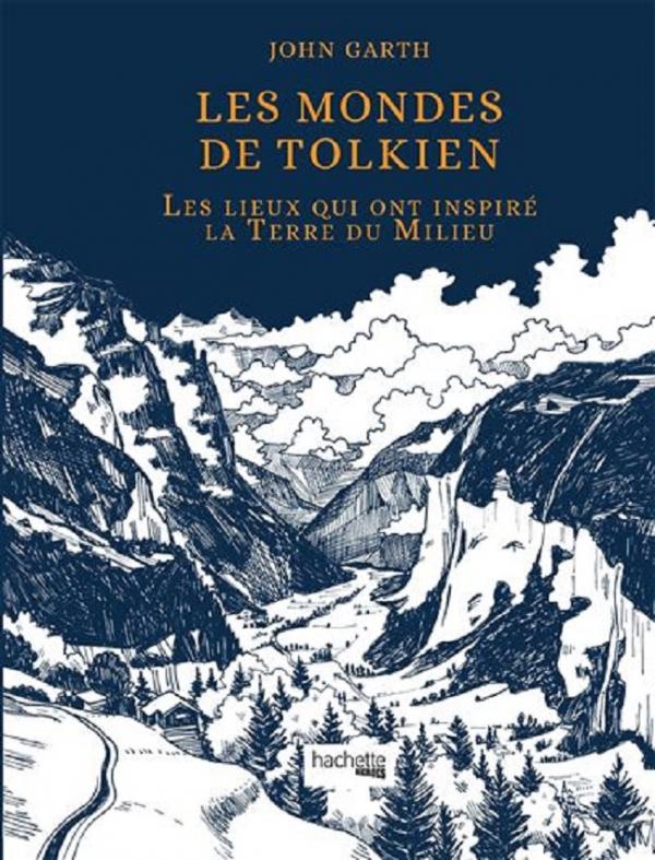Les mondes de Tolkien. Les lieux qui ont inspiré la Terre du Milieu