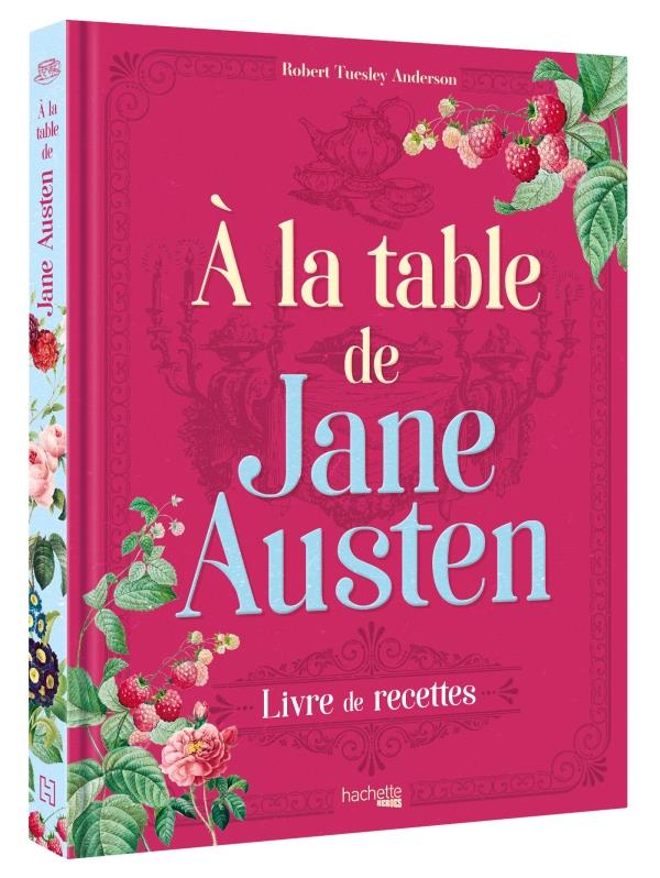 A la table de Jane Austen. Recettes inspirées de l'oeuvre de Jane Austen