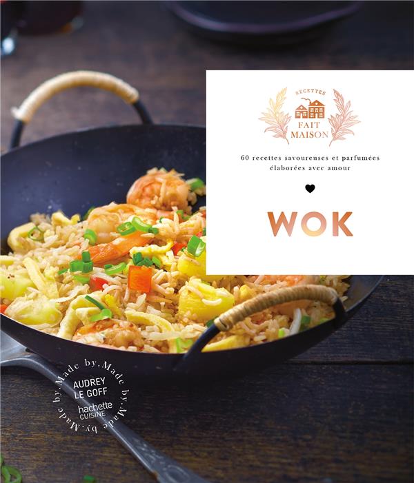 Wok. 60 recettes savoureuses et parfumées élaborées avec amour