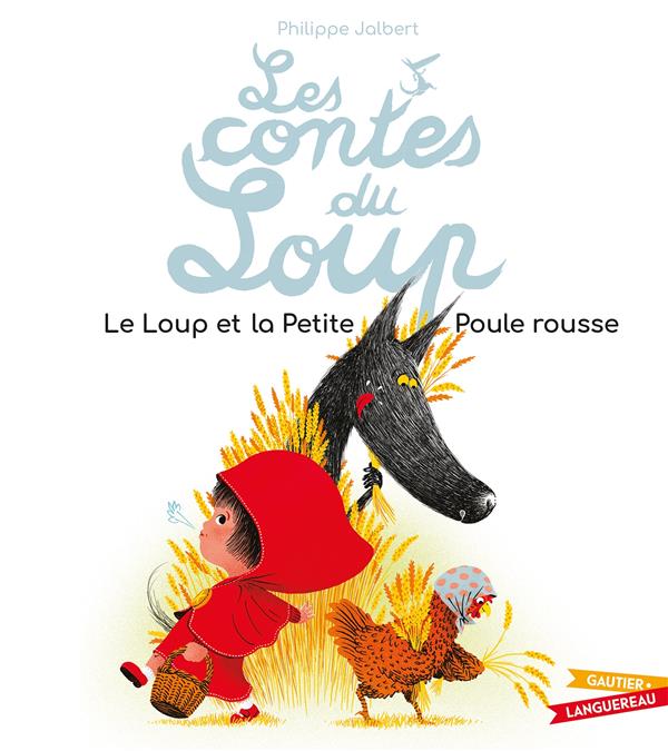 Les contes du loup : Le Loup et la Petite Poule rousse