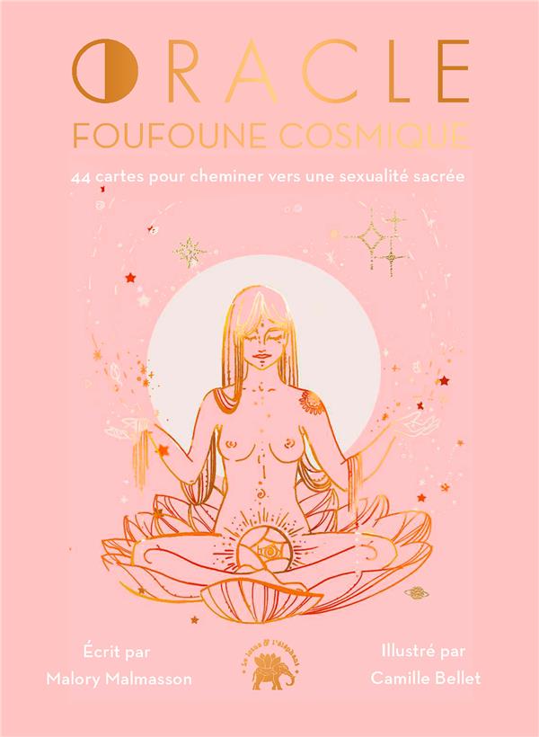 Oracle foufoune cosmique. 44 cartes pour cheminer vers une sexualité sacrée