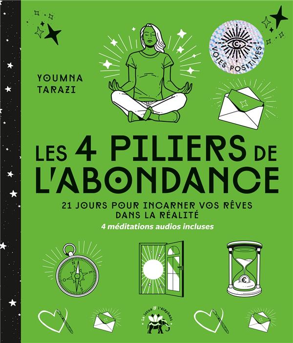 Les 4 piliers de l'abondance. 21 jours pour incarner vos rêves dans la réalité
