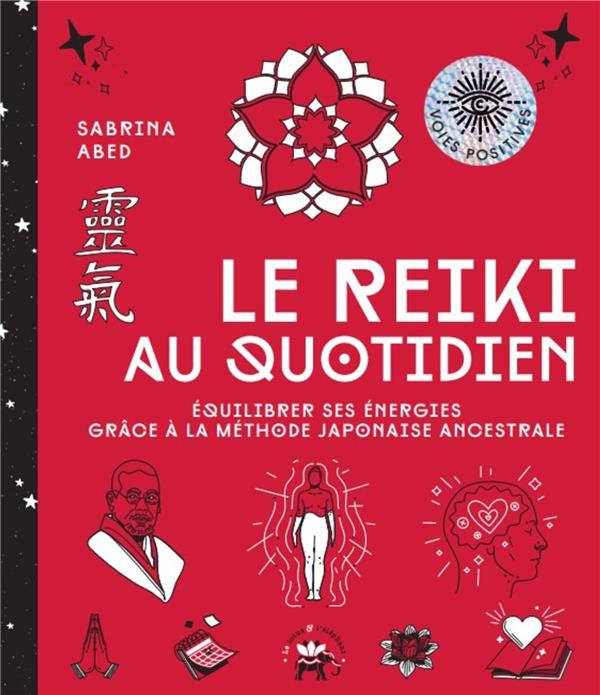 Le reiki au quotidien. Equilibrer ses énergies grâce à la méthode japonaise ancestrale