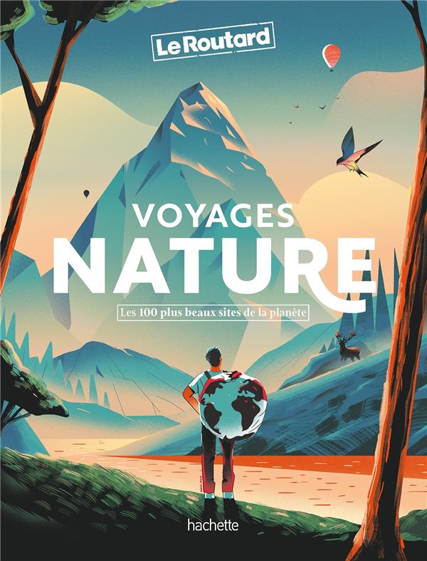 Voyages nature. Les 100 plus beaux sites de la planète