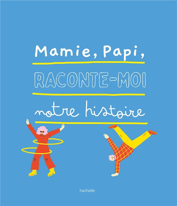 Mamie, Papi, raconte-moi notre histoire