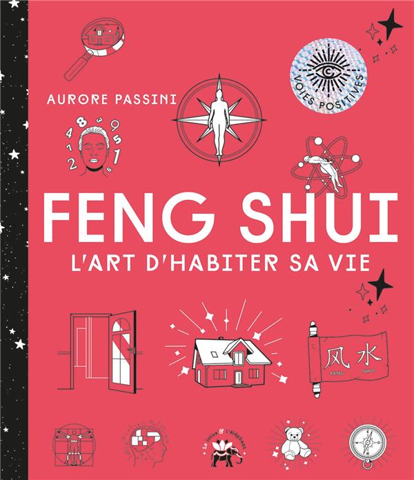 Feng Shui. L'art d'habiter sa vie
