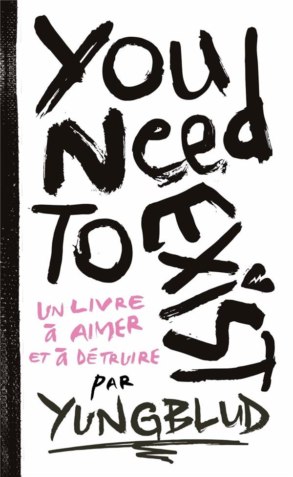 You Need To Exist. Un livre à aimer et à détruire