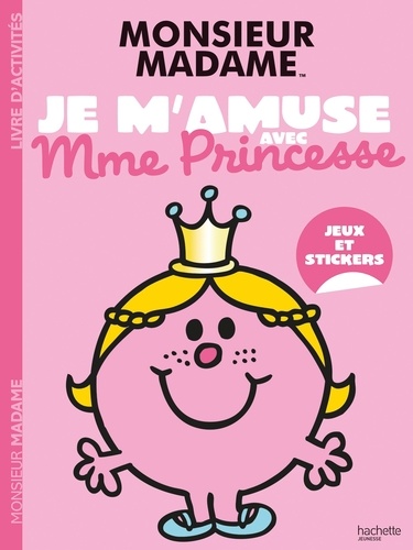 Monsieur Madame Je m'amuse avec Mme Princesse. Jeux et stickers