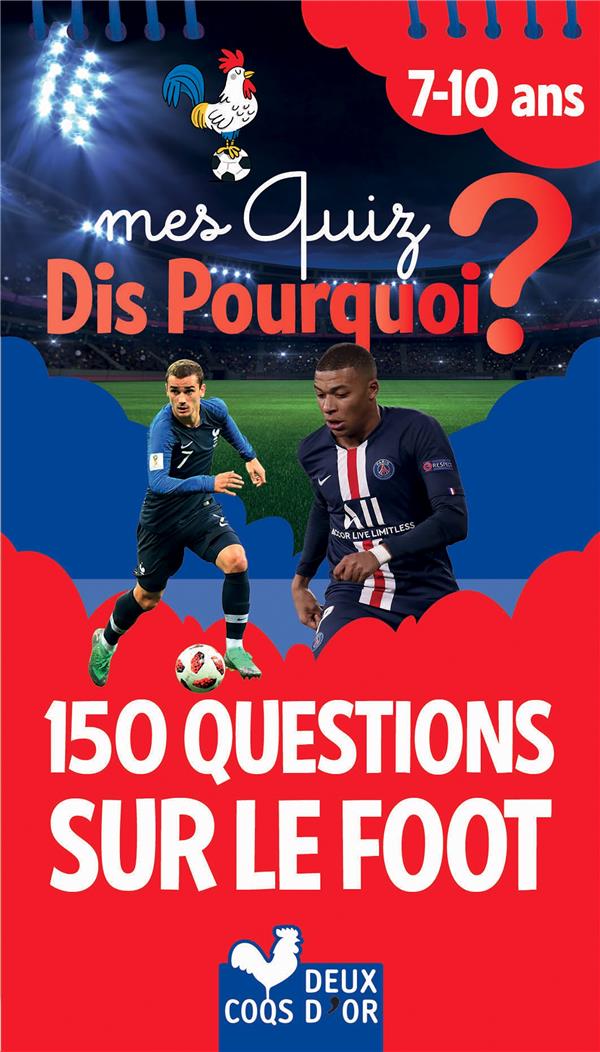 Mes quiz dis pourquoi ? 150 questions foot