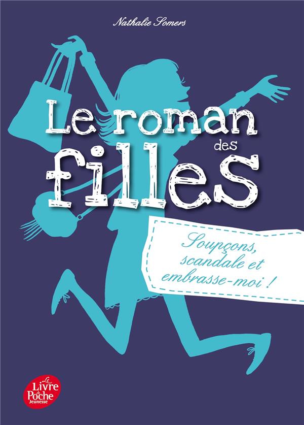 Le roman des filles Tome 5 : Soupçons, scandale et embrasse-moi !