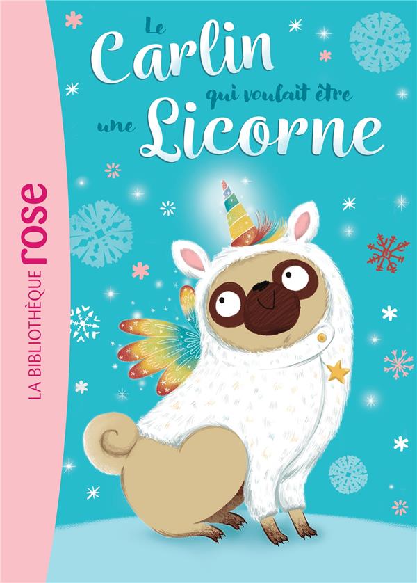 Le carlin qui voulait être... Tome 1 : Le carlin qui voulait être une Licorne