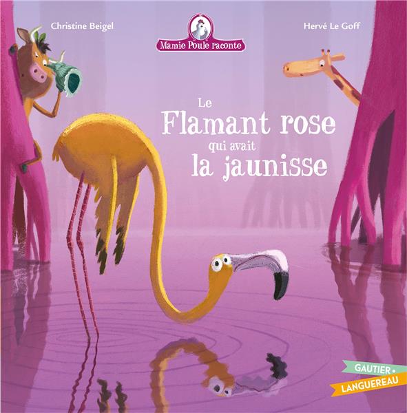Mamie poule raconte Tome 26 : Le Flamant rose qui avait la jaunisse