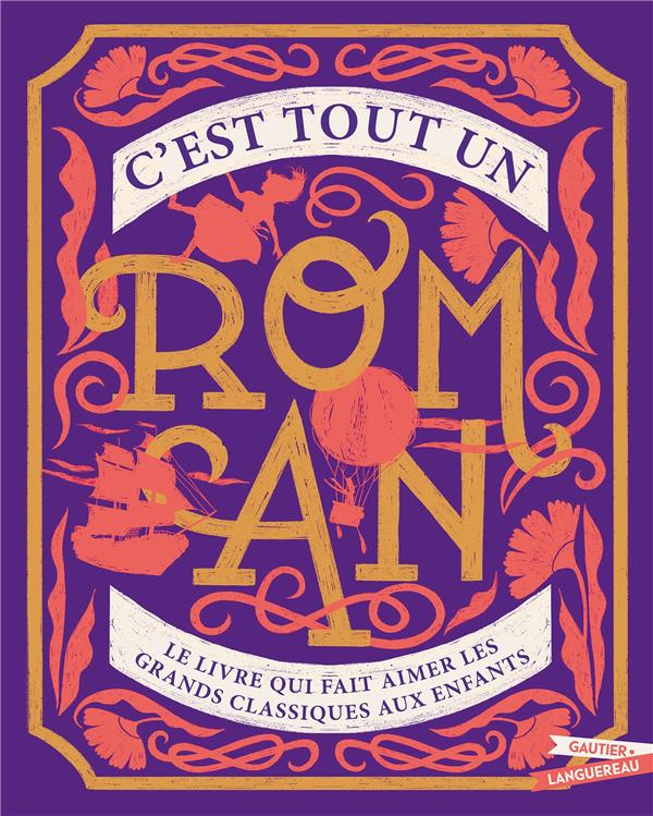 C'est tout un roman. Le livre qui fait aimer les grands classiques aux enfants