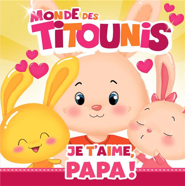 Le monde des Titounis : Je t'aime, Papa !