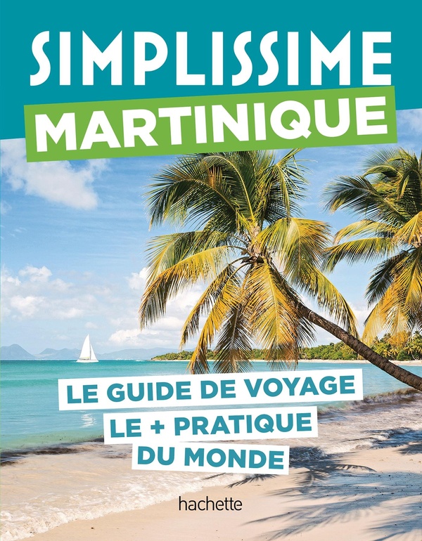 Martinique. Le guide de voyage le pratique du monde