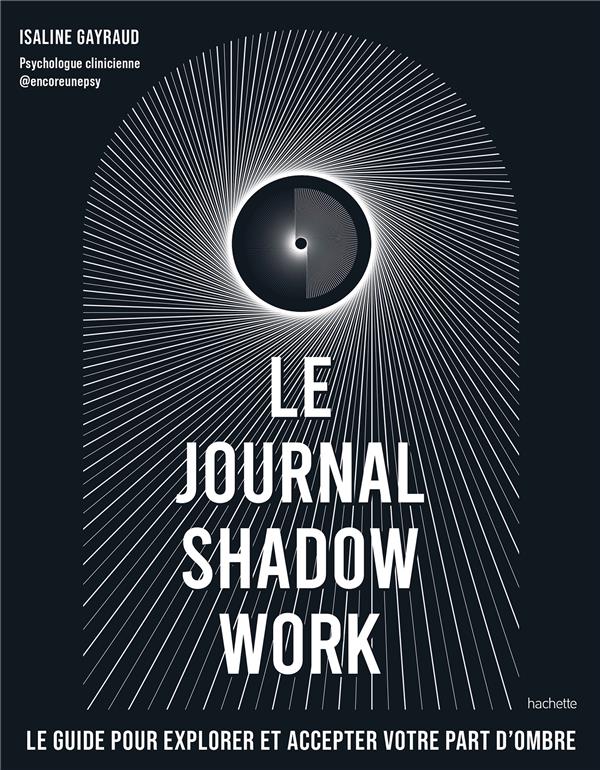 Le Shadow Work Journal. Un guide pour explorer et accepter vos parts d'ombre