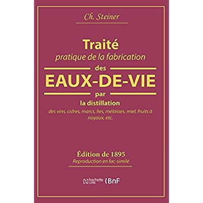 Traité pratique de la fabrication des eaux-de-vie par la distillation des vins, cidres, marcs, lies,