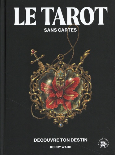 Le Tarot sans cartes. Décidez de votre destin