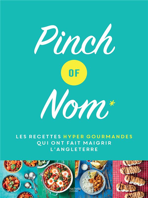 Pinch of Nom. Les recettes hyper gourmandes qui ont fait maigrir l'Angleterre