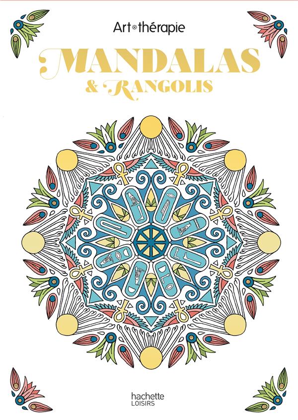 Mandalas & Rangolis. 60 coloriages anti-stress