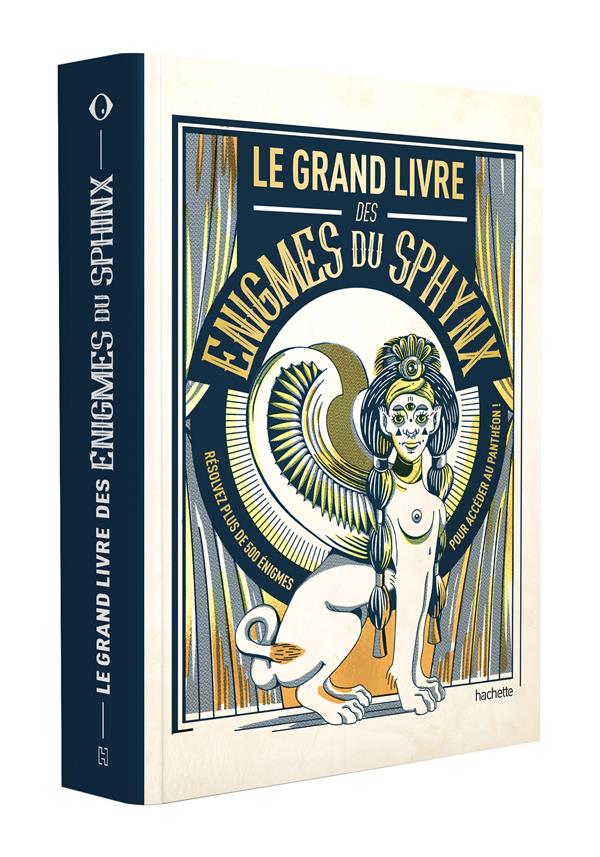 Le grand livre des énigmes du Sphinx. Résolvez plus de 500 énigmes pour accéder au panthéon !