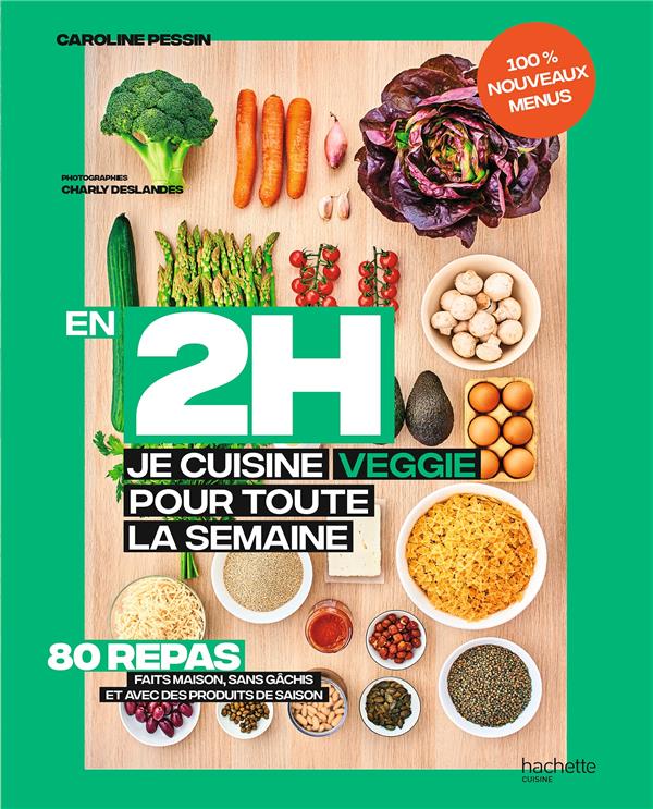 En 2h je cuisine veggie pour toute la semaine. 80 menus fait maison, sans gâchis et avec des produit