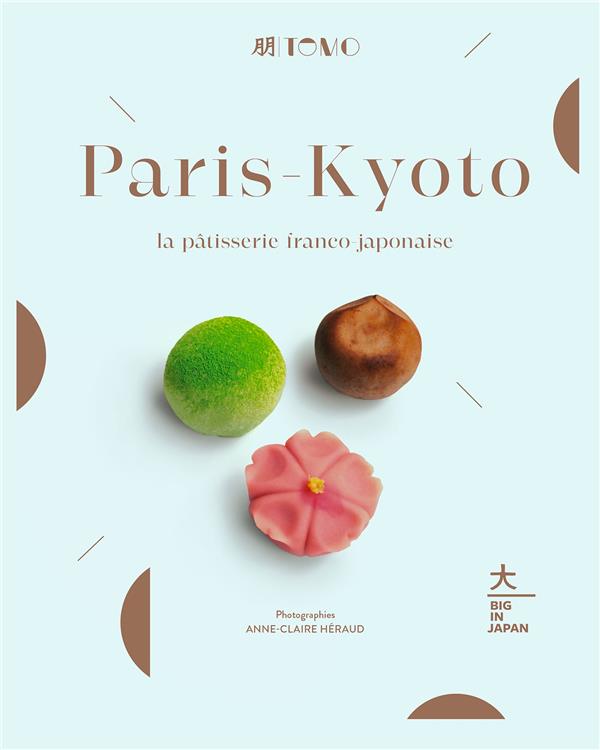 Paris-Kyoto. La pâtisserie franco-japonaise