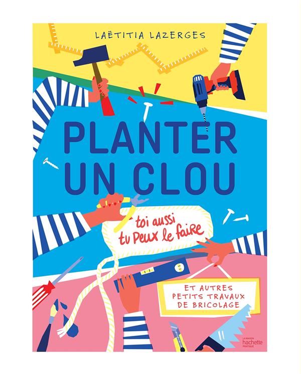 Planter un clou. Et autres petits travaux de bricolage