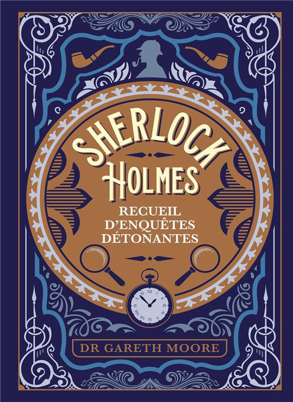 Sherlock Holmes. Recueil d'enquêtes détonantes