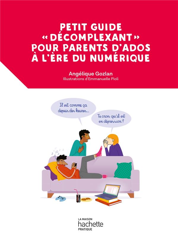 Petit guide "décomplexant" pour parents d'ados à l'ère du numérique