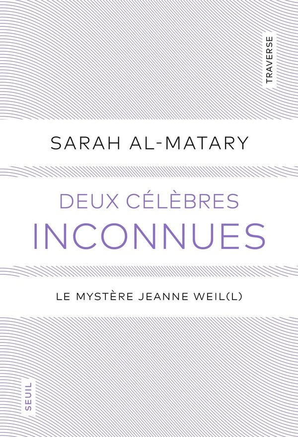 Deux célèbres inconnues. Le mystère Jeanne Weil(l)