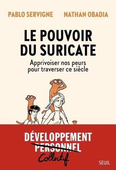 Le pouvoir du Suricate. Apprivoiser nos peurs pour traverser ce siècle