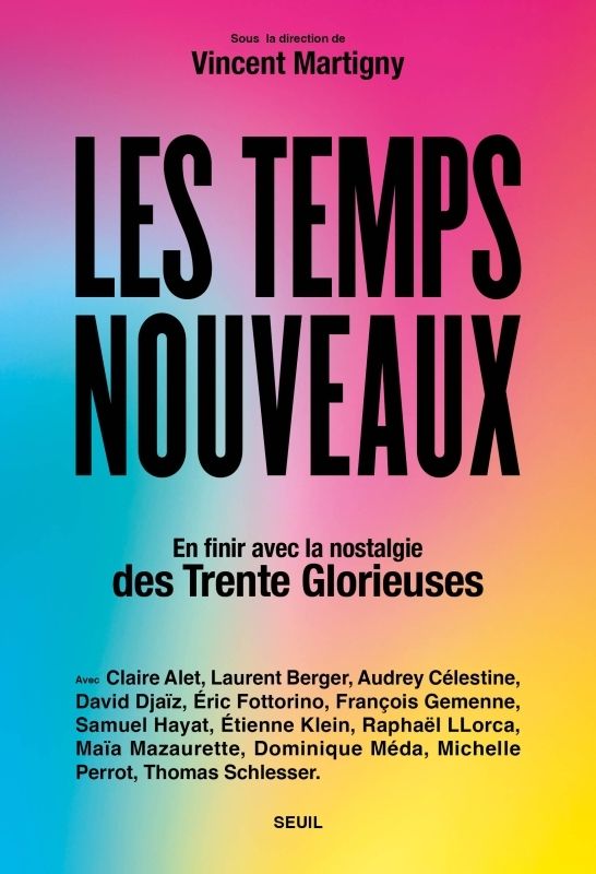Les temps nouveaux. En finir avec la nostalgie des Trente Glorieuses