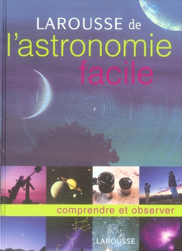 Larousse de l'astronomie facile