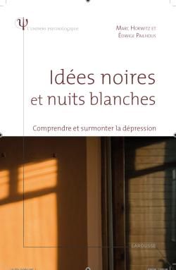 Idées noires et nuits blanches. Comprendre et surmonter la dépression