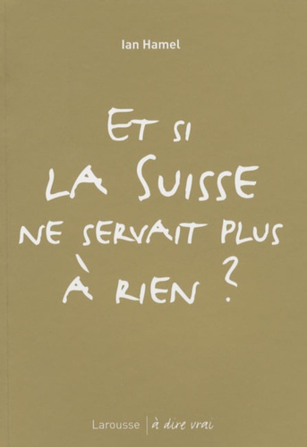 Et si la Suisse ne servait plus à rien ?
