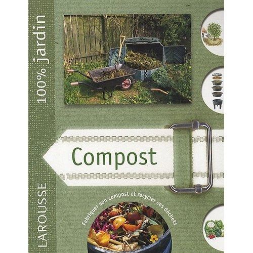 Le compost. Le guide indispensable pour faire son compost de jardin et ses composts de semis et de r