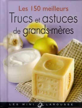Les 150 meilleurs trucs et astuces de grands-mères