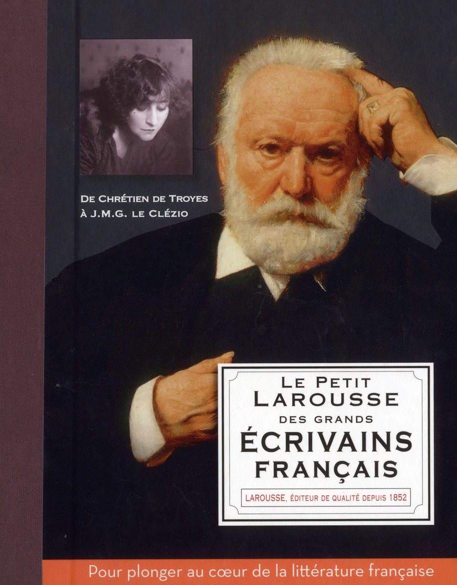 Le petit Larousse des grands écrivains français