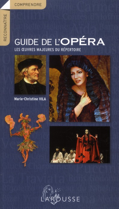 Guide de l'opéra. Les oeuvres majeures du répertoire