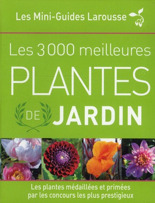 Les 3 000 meilleures plantes de jardin. Edition revue et augmentée