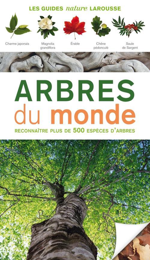 Arbres du monde. Reconnaître plus de 500 espéces d'arbres