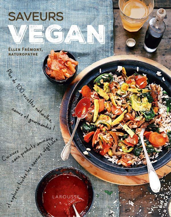 Saveurs vegan. Plus de 100 recettes naturelles, saines et gourmandes !