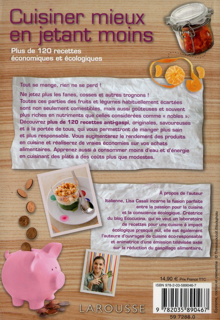 Cuisiner mieux en jetant moins. Plus de 120 recettes économiques et écologiques